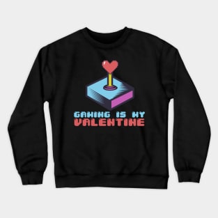 Gaming is my Valentine Video Games Console Valentines Day Crewneck Sweatshirt